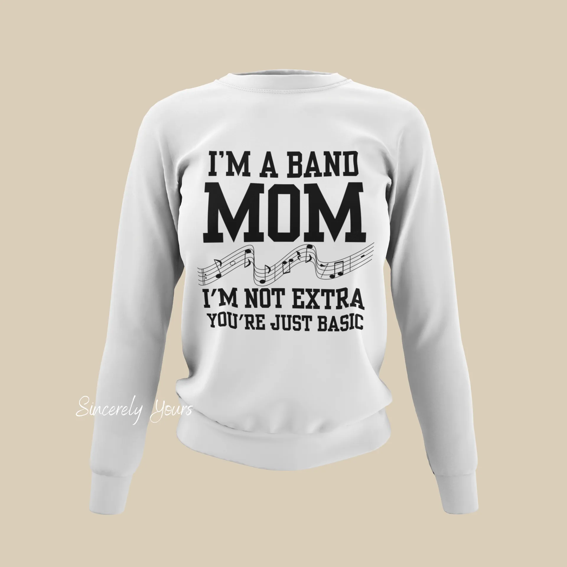I'm a Band Mom | I'm not Extra You're Just Basic Sweatshirt